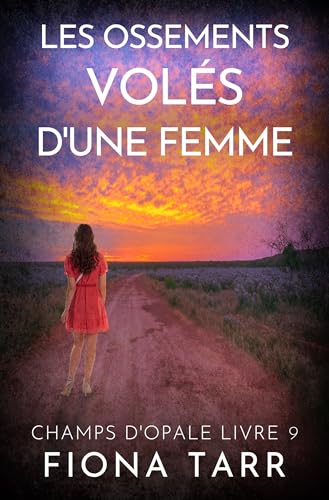 Les ossements volés d'une femme: Un Thriller Policier de l'Outback Australien (CHAMPS D'OPALE t. 9) (French Edition)