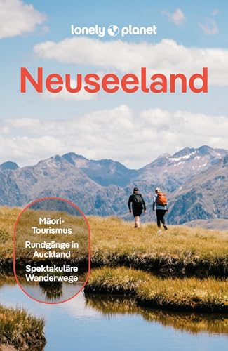 LONELY PLANET Reiseführer E-Book Neuseeland: Eigene Wege gehen und Einzigartiges erleben.