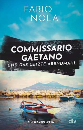 Commissario Gaetano und das letzte Abendmahl: Ein Neapel-Krimi (Gaetano ermittelt, Band 2)