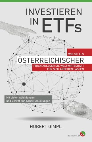 Investieren in ETFs: Wie Sie als österreichischer Privatanleger die Weltwirtschaft für sich arbeiten lassen