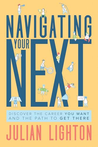 Navigating Your Next: Discover the Career You Want and the Path to Get There (English Edition)