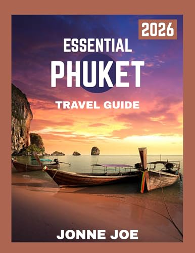 Essential Phuket Travel Guide 2026: Exploring Thailand’s Paradise: Beaches, Adventures, and Local Insights (English Edition)