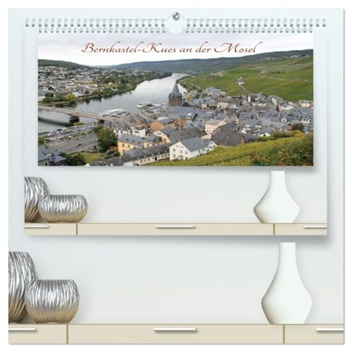 Bernkastel-Kues an der Mosel (hochwertiger Premium Wandkalender 2026 DIN A2 quer), Kunstdruck in Hochglanz