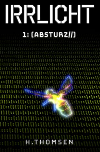 IRRLICHT 1: Absturz: Eine Cyberpunk Serie