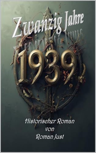 Zwanzig Jahre 1939: Historischer Roman