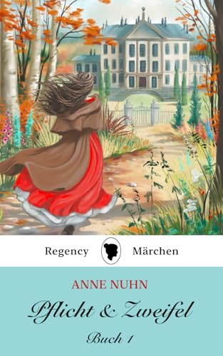 Pflicht & Zweifel: Buch 1: Ein Regency Märchen Roman (Pflicht und Zweifel, Band 1)