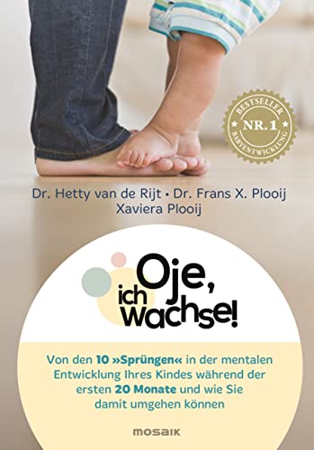 Oje, ich wachse!: Von den 10 'Sprüngen' in der mentalen Entwicklung Ihres Kindes während der ersten 20 Monate und wie Sie damit umgehen können - ... mit großem Kapitel zum Ein- und Durchschlafen
