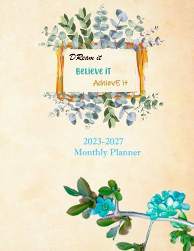 Dream it, Believe it, Achieve it 2023-2027: Monthly Planner 5 Years-Dream It, Believe It, Achieve It Notebook University Graduation gift 8,5x11