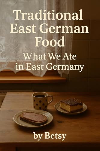 Traditional East German Food: What We Ate In East Germany (Life Behind the Wall Book 1) (English Edition)