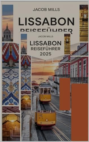 LISSABON REISEFÜHRER 2025 (AROUND THE WORLD GUIDE BOOKS 2)