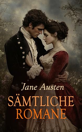 Sämtliche Romane: Verstand und Gefühl, Stolz und Vorurteil, Emma, Mansfield Park, Überredung, Die Abtei von Northanger, Lady Susan, Die Watsons, Sanditon