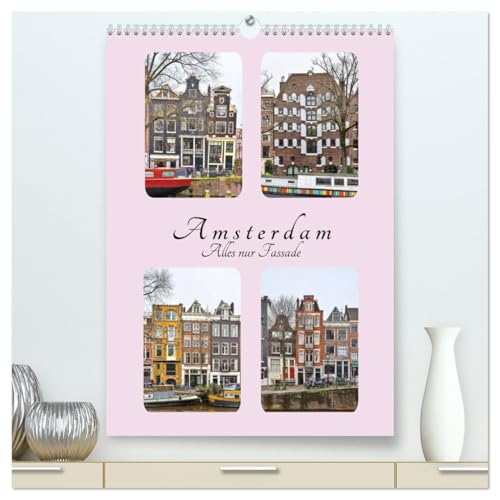 Amsterdam - Alles nur Fassade (hochwertiger Premium Wandkalender 2026 DIN A2 hoch), Kunstdruck in Hochglanz