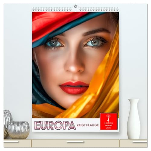 Europa zeigt Flagge (hochwertiger Premium Wandkalender 2026 DIN A2 hoch), Kunstdruck in Hochglanz