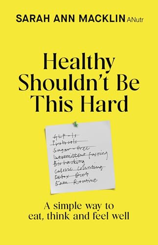 Healthy Shouldn't Be This Hard: A Simple Way to Eat, Think and Feel Well (English Edition)
