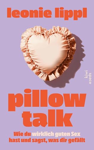 Pillow Talk: Wie du wirklich guten Sex hast und sagst, was dir gefällt | Dein Pleasure Guide für den Sex, den du dir wünschst