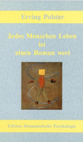 Jedes Menschen Leben ist einen Roman wert (EHP - Edition Humanistische Psychologie)