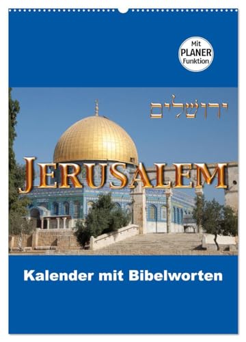 Jerusalem Kalender mit Bibelworten und Planer! (Wandkalender 2026 DIN A2 hoch), CALVENDO Monatskalender: Jeden Monat in Jerusalem mit Worten aus der Bibel! (CALVENDO Orte)