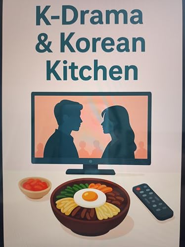 K-Drama & Korean Kitchen : Deine Lieblingsserien und die Rezepte dazu
