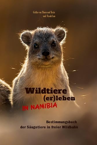 Wildtiere (er)leben in Namibia: Taschenbuch zur Bestimmung der freilebenden Säugetiere Namibias für Naturliebhaber, Jäger und Namibiareisende