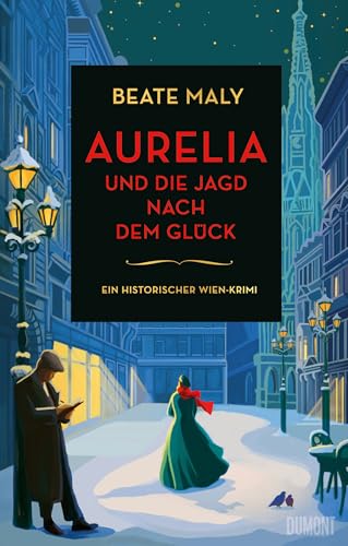 Aurelia und die Jagd nach dem Glück: Ein historischer Wien-Krimi (Ein Fall für Aurelia von Kolowitz 3)
