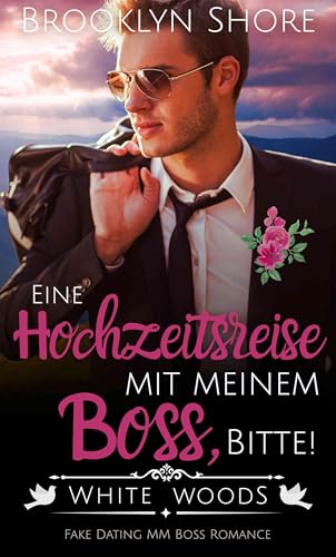 Eine Hochzeitsreise mit meinem Boss, bitte!: Fake Dating Gay MM Boss Romance