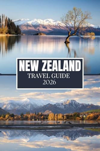 NEW ZEALAND TRAVEL GUIDE 2026: Things I Wish I'D Known Before Traveling to New Zealand (English Edition)