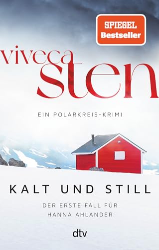 Kalt und still: Der erste Fall für Hanna Ahlander | Der Nr.-1-Bestseller aus Skandinavien: jetzt im Taschenbuch! (Ein Polarkreis-Krimi, Band 1)