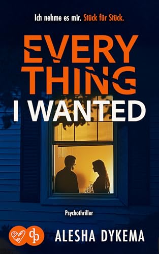Everything I wanted | Ein düsterer Psychothriller (Standalone Psychothriller mit Gänsehaut Garantie 2)