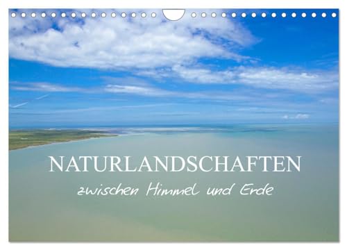 Naturlandschaften zwischen Himmel und Erde (Wandkalender 2026 DIN A4 quer), CALVENDO Monatskalender: Landschaften, die von der Natur erschaffen wurden, sind einzigartige Kunstwerke (CALVENDO Natur)