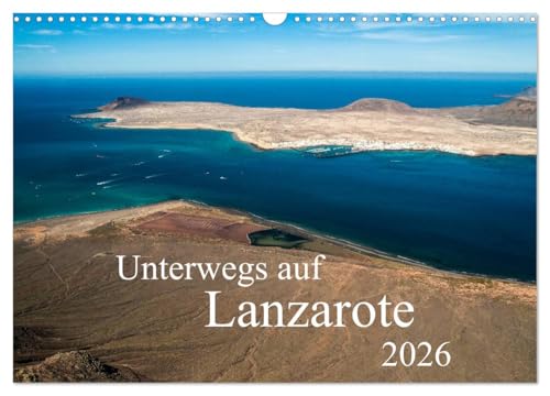 Unterwegs auf Lanzarote (Wandkalender 2026 DIN A3 quer), CALVENDO Monatskalender: Eine Reise durch das wunderbare und abwechslungsreiche Lanzarote (CALVENDO Orte)