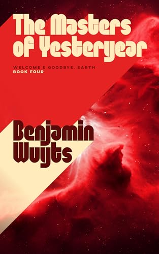 The Masters of Yesteryear (Welcome & Goodbye, Earth Book 4) (English Edition)