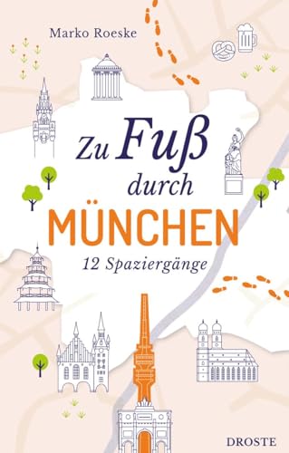 Zu Fuß durch München: 12 Spaziergänge