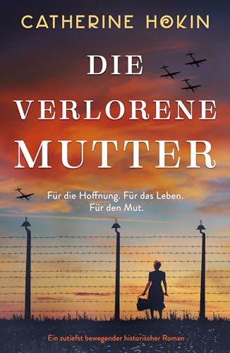 Die verlorene Mutter: Ein zutiefst bewegender historischer Roman