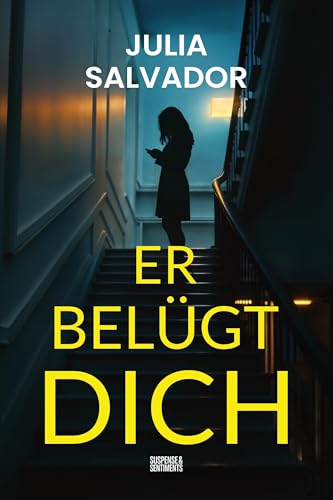 Er belügt dich: Ein fesselnder Psychothriller mit Suchtfaktor (Suspense & Sentiments)