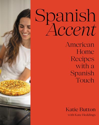 Spanish Accent: American Home Recipes with a Spanish Touch: A Cookbook (English Edition)