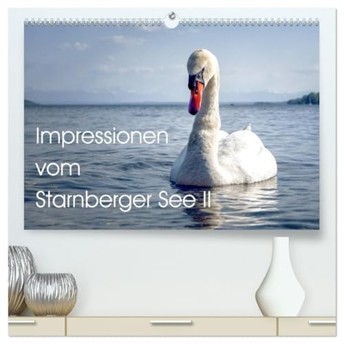 Impressionen vom Starnberger See II (hochwertiger Premium Wandkalender 2026 DIN A2 quer), Kunstdruck in Hochglanz: Rund um den Starnberger See mit 12 ... See zu allen Jahreszeiten. (CALVENDO Orte)