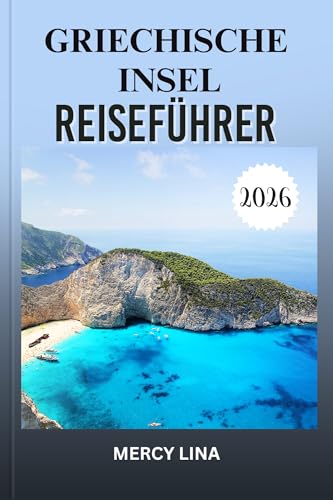 GRIECHISCHE INSEL REISEFÜHRER 2026: Erkunden Sie versteckte Strände, pulsierende Dörfer, antike Ruinen und Top-Reiseziele für das ultimative Abenteuer.