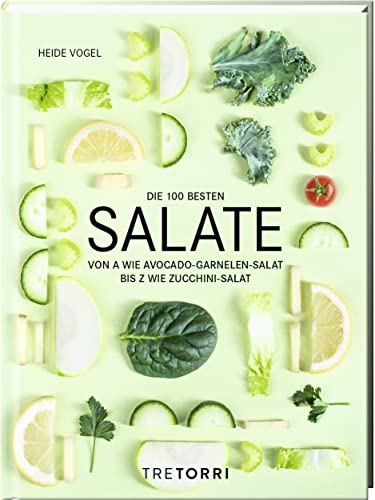 Die 100 besten Salate: Von A wie Avocado-Garnelen-Salat bis Z wie Zucchini-Salat
