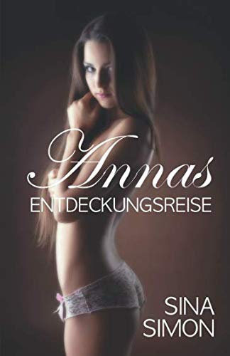 Annas Entdeckungsreise: Erotischer Roman aus der BDSM-Szene (BDSM-Serie, Band 1)
