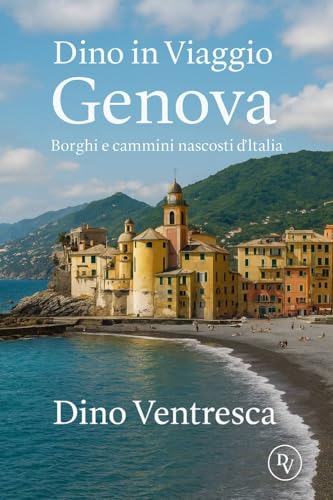 Dino in viaggio: Borghi e cammini nascosti di Genova: Borghi e cammini nascosti d'Italia (Italian Edition)