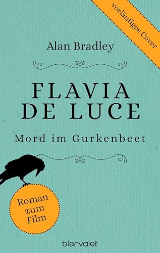 Flavia de Luce 1 - Mord im Gurkenbeet: Roman - Das Buch zum Kino-Ereignis 'Flavia' mit 'Sherlock'-Star Martin Freeman! (Die 'Flavia de Luce'-Reihe, Band 1)