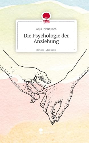 Die Psychologie der Anziehung. Life is a Story - story.one