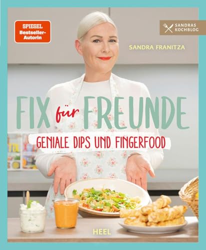 Fix für Freunde: Geniale Dips und Fingerfood - Rezepte Partyfood Partysnacks von Sandra Franitza - Sandras Kochblog