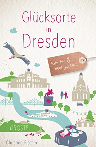 Glücksorte in Dresden: Fahr hin & werd glücklich