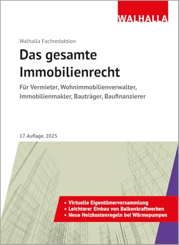Das gesamte Immobilienrecht: Ausgabe 2025; Für Vermieter, Wohnimmobilienverwalter, Immobilienmakler, Bauträger, Baufinanzierer
