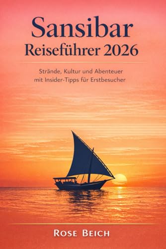 Sansibar Reiseführer 2026: Strände, Kultur und Abenteuer mit Insider Tipps für Erstbesucher