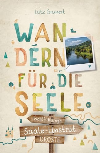 Saale-Unstrut. Wandern für die Seele: Wohlfühlwege