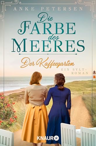 Der Kaffeegarten. Die Farbe des Meeres: Ein Sylt-Roman (Die Kaffeegarten-Trilogie, Band 2)