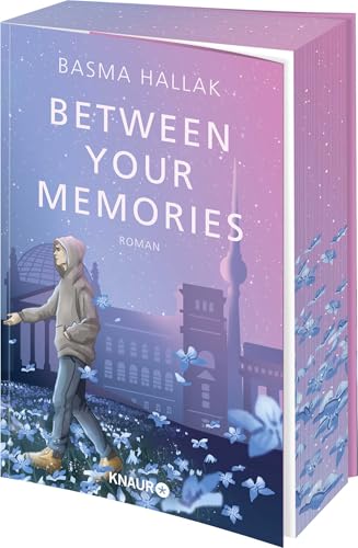 Between Your Memories: Roman | Limitierte erste Auflage mit exklusivem Farbschnitt! Finale der New-Adult-Dilogie von Own-Voice-Autorin Basma Hallak mit viel Humor und noch mehr Gefühl