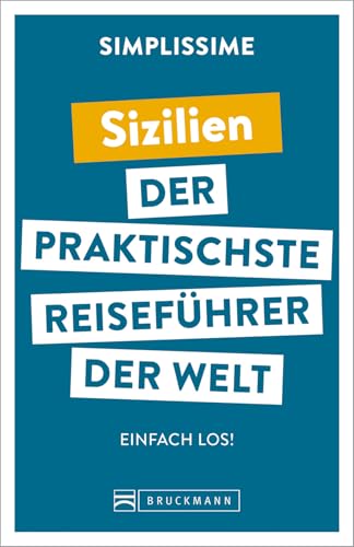 Bruckmann Reiseführer Europa: SIMPLISSIME – der praktischste Reiseführer der Welt – Sizilien: Erlebnisreiche Rundreisen in einem kompakten Reisehandbuch.: Einfach los!